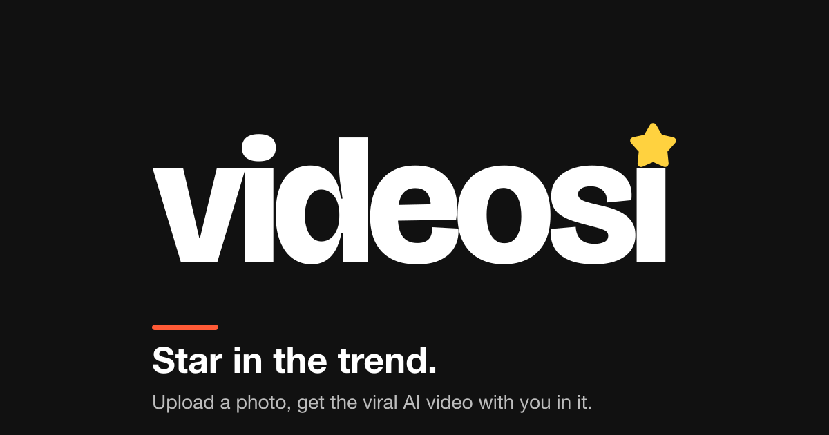 videosi – Star in the Viral AI Video Trends